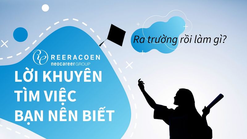 Lời Khuyên Tìm Việc Sinh Viên Mới Ra Trường Nên Biết