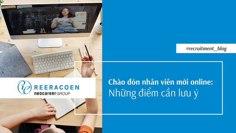 Những Điểm Cần Lưu Ý Khi Đón Nhân Viên Mới Online 
