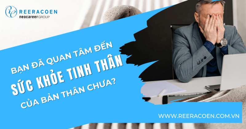 BẠN ĐÃ QUAN TÂM ĐẾN SỨC KHỎE TINH THẦN CỦA BẢN THÂN CHƯA?